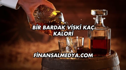 Bir Bardak Viski Kaç Kalori