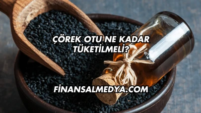 Çörek Otu Ne Kadar Tüketilmeli?