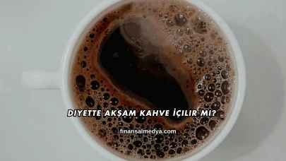 Diyette Akşam Kahve İçilir mi?