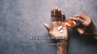 Aferin Neye İyi Gelir?