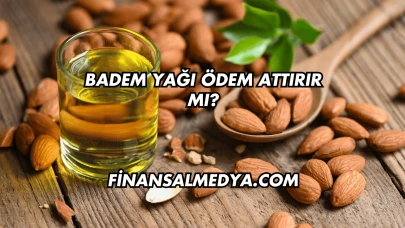 Badem Yağı Ödem Attırır mı?
