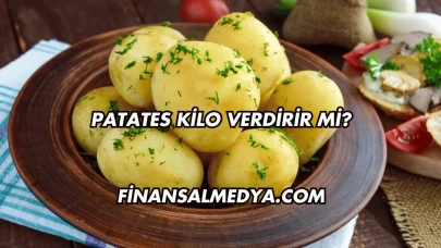 Patates Kilo Verdirir mi?