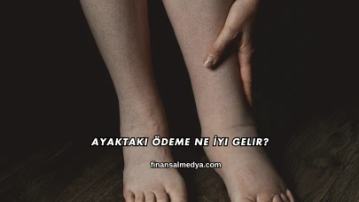 Ayaktaki Ödeme Ne İyi Gelir?
