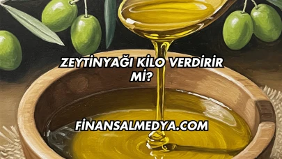 Zeytinyağı Kilo Verdirir mi?
