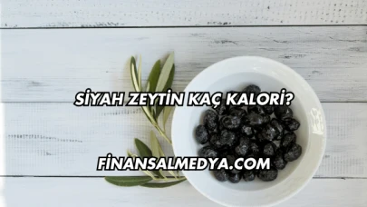 Siyah Zeytin Kaç Kalori?