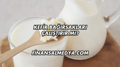 Kefir Bağırsakları Çalıştırır mı?