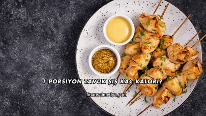1 Porsiyon Tavuk Şiş Kaç Kalori?