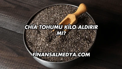 Chia Tohumu Kilo Aldırır mı?