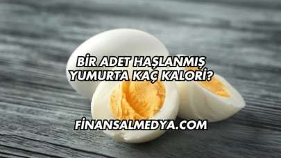 Bir Adet Haşlanmış Yumurta Kaç Kalori?