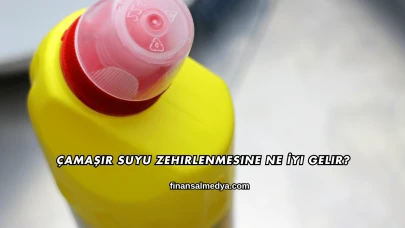 Çamaşır Suyu Zehirlenmesine Ne İyi Gelir?