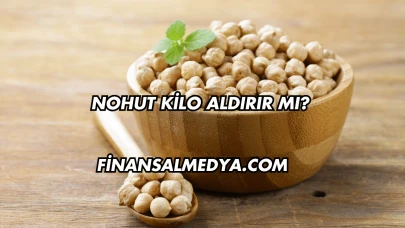 Nohut Kilo Aldırır mı?