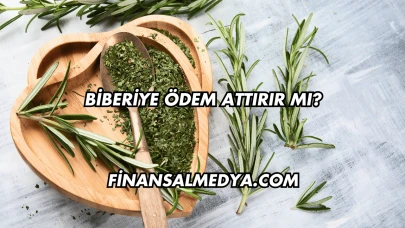Biberiye Ödem Attırır mı?