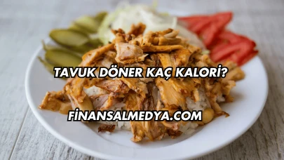 Tavuk Döner Kaç Kalori?
