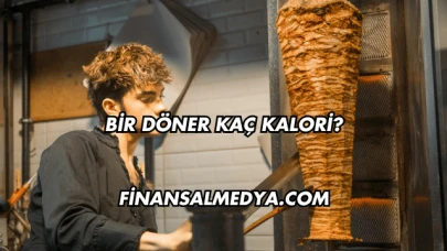 Bir Döner Kaç Kalori?
