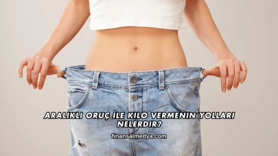 Aralıklı Oruç İle Kilo Vermenin Yolları Nelerdir?