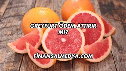 Greyfurt Ödem Attırır mı?