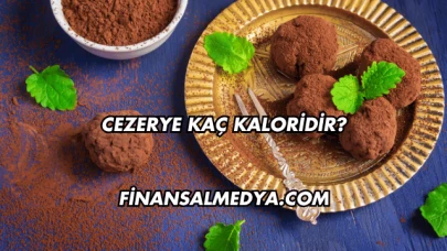 Cezerye Kaç Kaloridir?