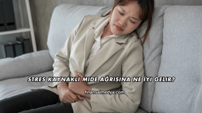 Stres Kaynaklı Mide Ağrısına Ne İyi Gelir?