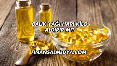 Balık Yağı Hapı Kilo Aldırır mı?