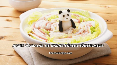 Hazır Mamalar Ne Kadar Sürede Tüketilmeli?