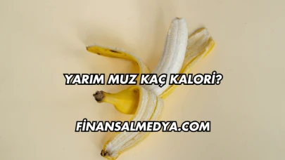 Yarım Muz Kaç Kalori?