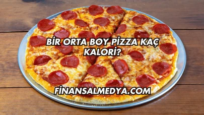 Bir Orta Boy Pizza Kaç Kalori?