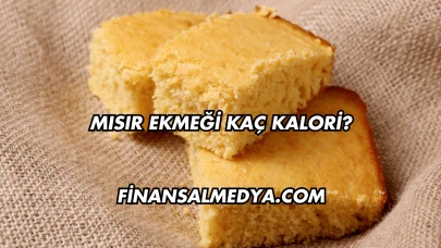 Mısır Ekmeği Kaç Kalori?