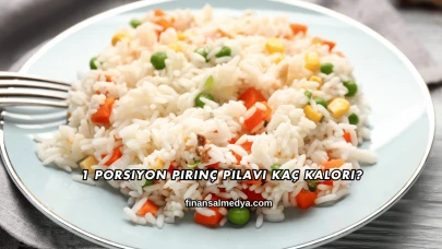1 Porsiyon Pirinç Pilavı Kaç Kalori?
