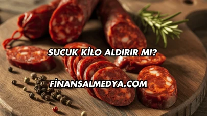 Sucuk Kilo Aldırır mı?