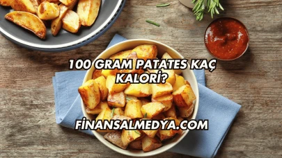 100 Gram Patates Kaç Kalori?