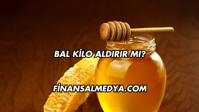 Bal Kilo Aldırır mı?