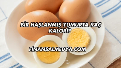 Bir Haşlanmış Yumurta Kaç Kalori?