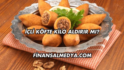 İçli Köfte Kilo Aldırır mı?