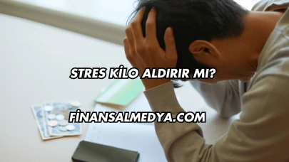 Stres Kilo Aldırır mı?