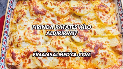 Fırında Patates Kilo Aldırır mı?