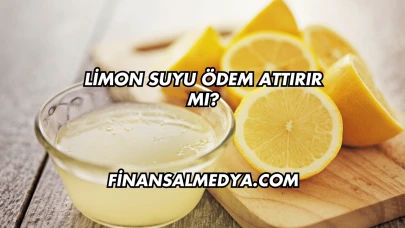 Limon Suyu Ödem Attırır mı?