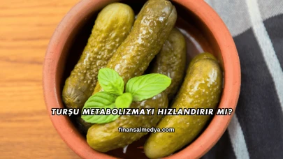 Turşu Metabolizmayı Hızlandırır mı?