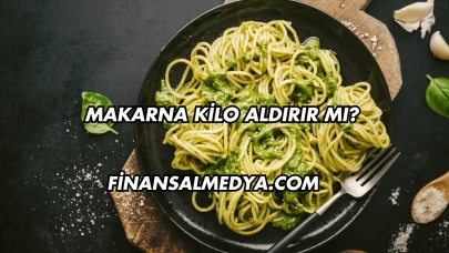 Makarna Kilo Aldırır mı?