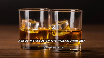 Alkol Metabolizmayı Hızlandırır mı?
