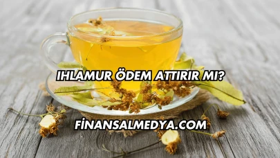 Ihlamur Ödem Attırır mı?