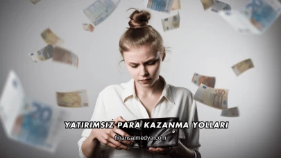 Yatırımsız Para Kazanma Yolları