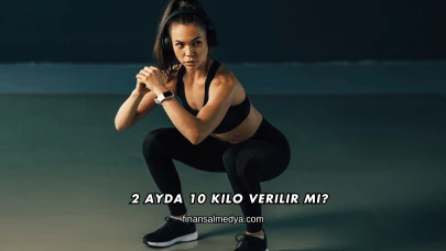 2 Ayda 10 Kilo Verilir mi?