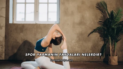 Spor Yapmanın Faydaları Nelerdir?