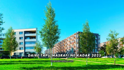 Daire Tapu Masrafı Ne Kadar 2025