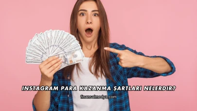 Instagram Para Kazanma Şartları Nelerdir?