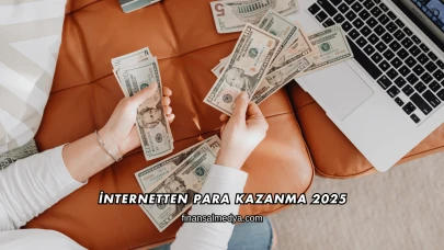 İnternetten Para Kazanma 2025