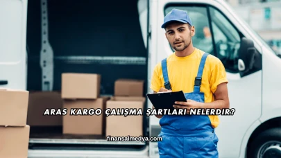 Aras Kargo Çalışma Şartları Nelerdir?