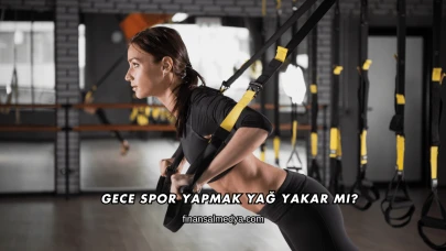 Gece Spor Yapmak Yağ Yakar mı?