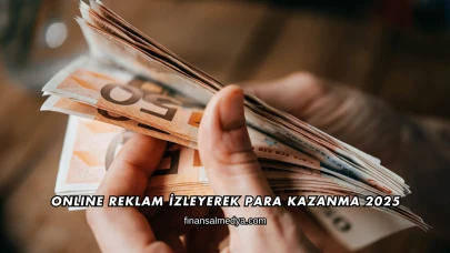 Online Reklam İzleyerek Para Kazanma 2025