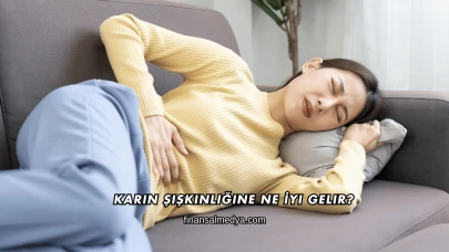 Karın Şişkinliğine Ne İyi Gelir?